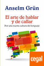 El arte de hablar y de callar Por una nueva cultura del lenguaje