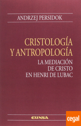 Cristología y antropología La mediación de Cristo en Henri de Lubac
