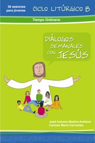 Diálogos semanales con Jesús Ciclo B: Tiempo ordinario Libro 4