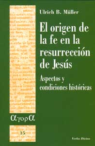 El origen de la fe en la resurrección de Jesús Aspectos y condiciones históricas