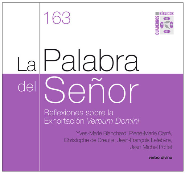 La Palabra del Señor Reflexiones sobre la Exhortación Apostólica Verbum Domini. Cuaderno Bíblico 163